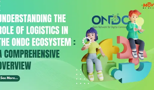 Understanding the Role of Logistics in the ONDC Ecosystem: A Comprehensive Overview